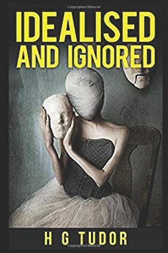 Idealised and Ignored: Tudor, H G: 9781520178486: 